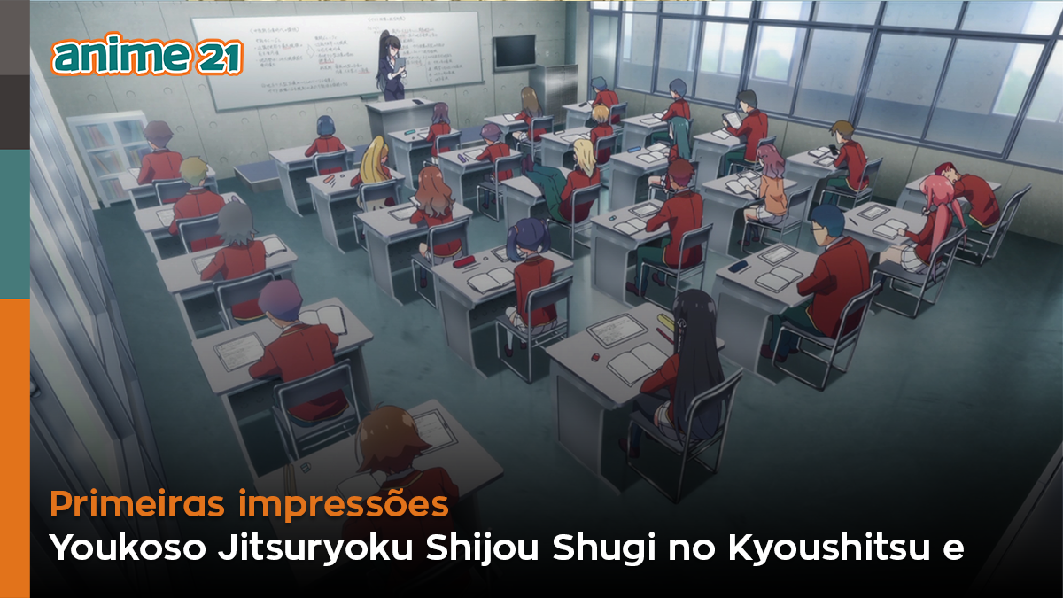 Primeiras Impressões: Youkoso Jitsuryoku Shijou Shugi no